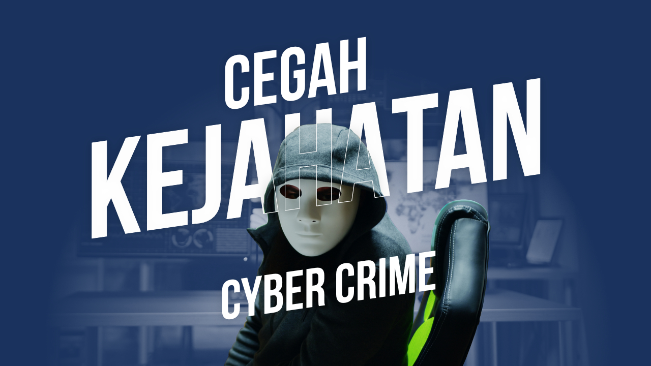 Cegah Kejahatan Cyber Crime, Ini 9 Cara Melindungi Data Pribadi