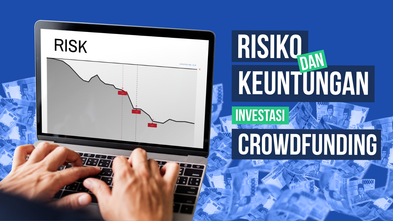 Pahami Keuntungan dan Risiko Investasi Crowdfunding