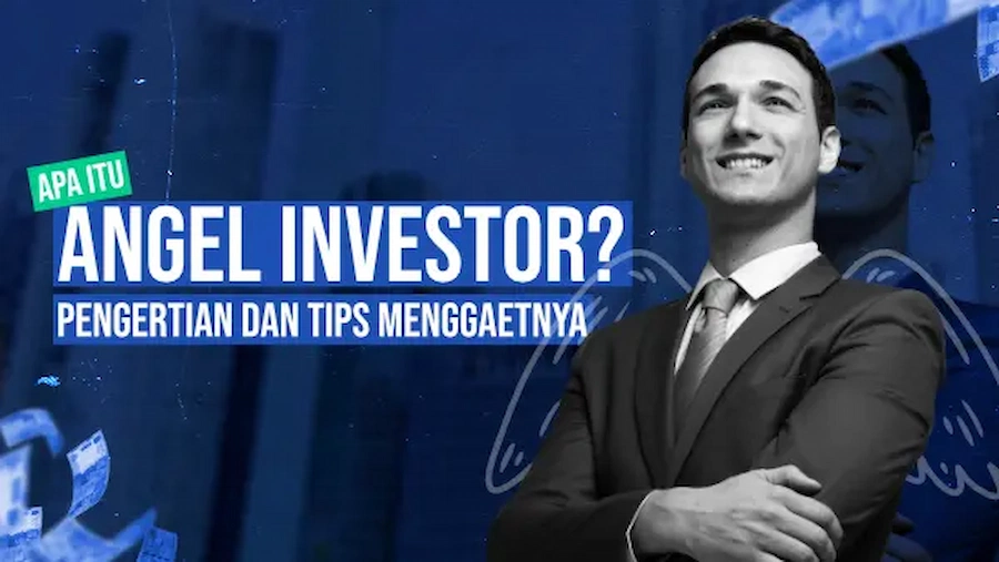 Apa itu Angel Investor? Pengertian dan Tips Menggaetnya