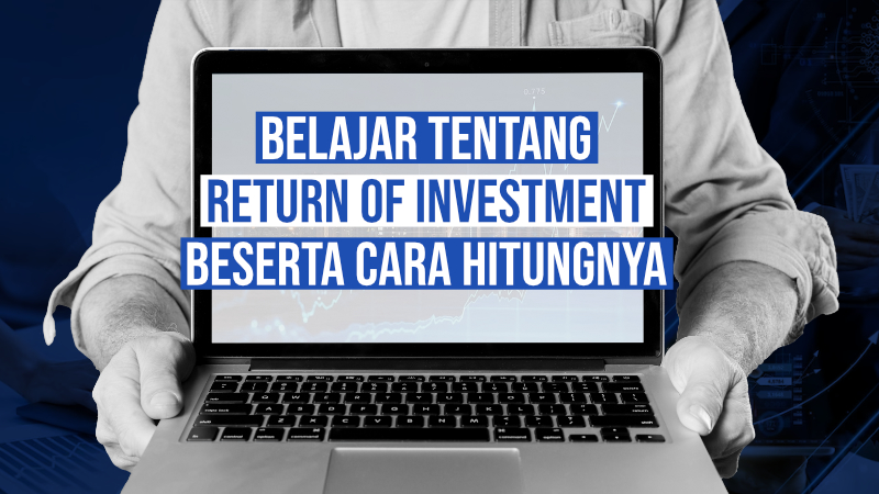 Belajar tentang Return of Investment Beserta Cara Hitungnya