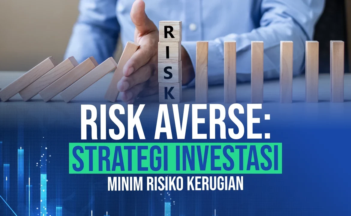Risk Averse: Strategi Investasi Minim Risiko Kerugian
