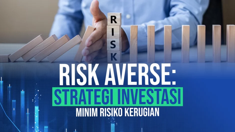Risk Averse: Strategi Investasi Minim Risiko Kerugian